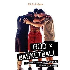 God x Basketball: An Athlete's Playbook to Navigating Life with God's Word -- Ni